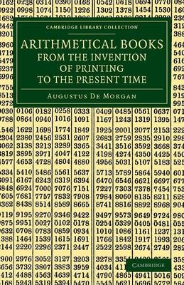 Arithmetical Books from the Invention of Printing to the Present Time - Augustus De Morgan