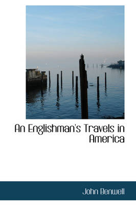 An Englishman's Travels in America - John Benwell