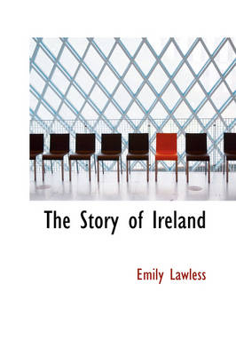 The Story of Ireland - Emily Lawless