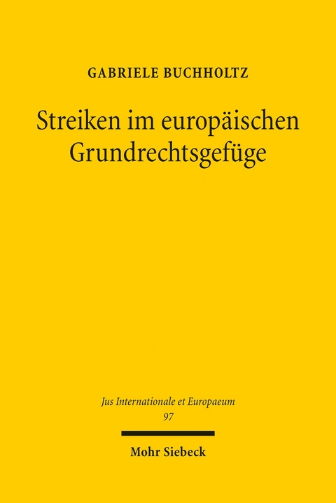 Streiken im europäischen Grundrechtsgefüge -  Gabriele Buchholtz