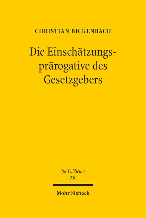 Die Einschätzungsprärogative des Gesetzgebers -  Christian Bickenbach