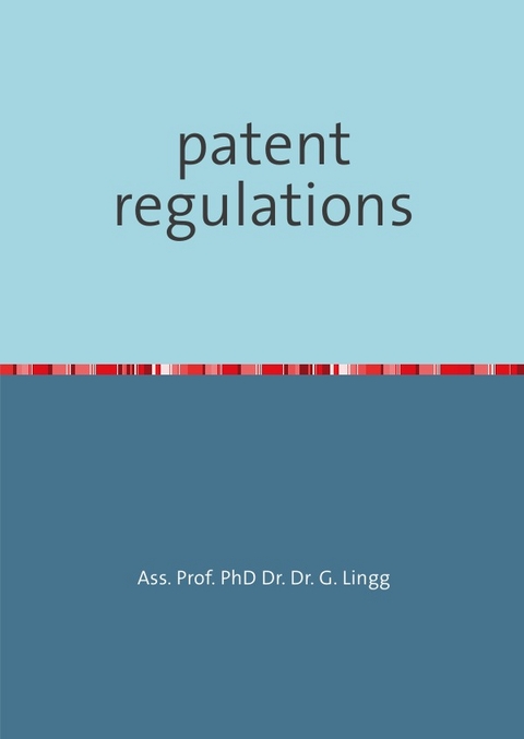 patent regulations - Gerhard Ass. Prof. PhD. DDr. Lingg