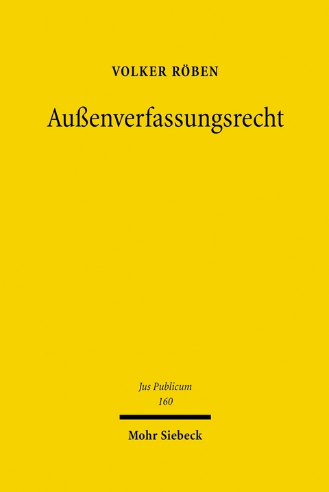 Außenverfassungsrecht -  Volker Röben