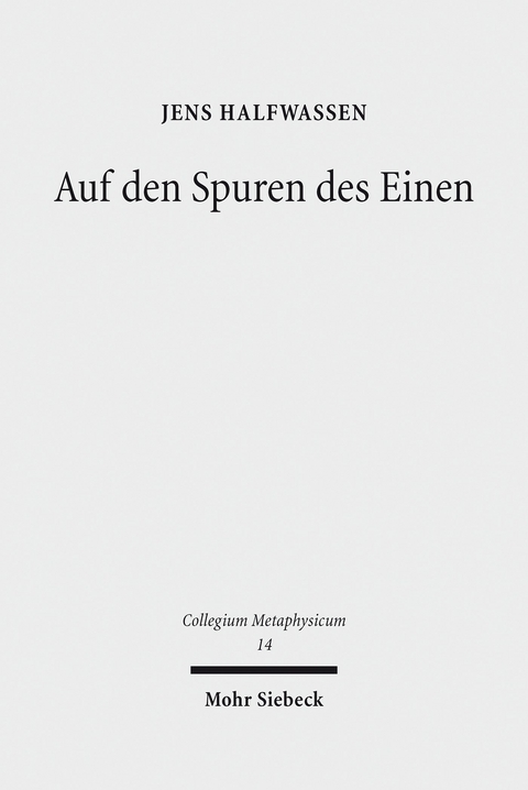 Auf den Spuren des Einen -  Jens Halfwassen