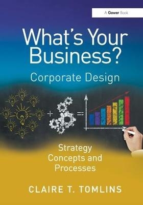 What's Your Business? - Claire T. Tomlins