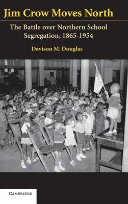 Jim Crow Moves North - Davison Douglas