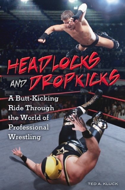 Headlocks and Dropkicks -  Kluck Ted Kluck