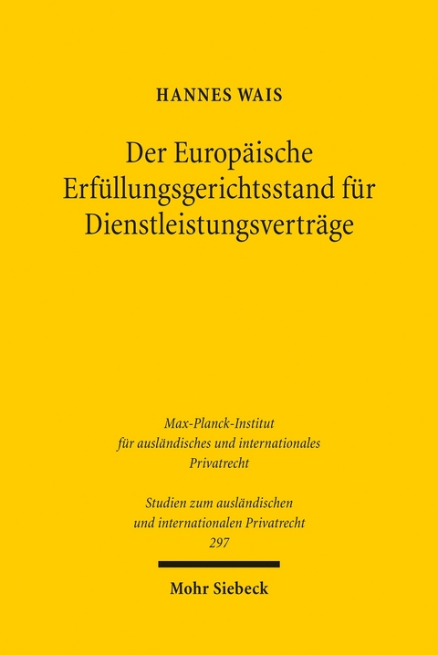 Der Europäische Erfüllungsgerichtsstand für Dienstleistungsverträge -  Hannes Wais