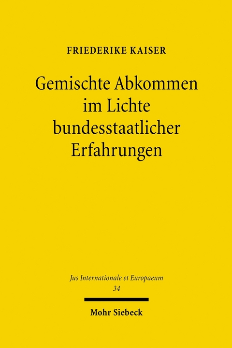 Gemischte Abkommen im Lichte bundesstaatlicher Erfahrungen -  Friederike Kaiser