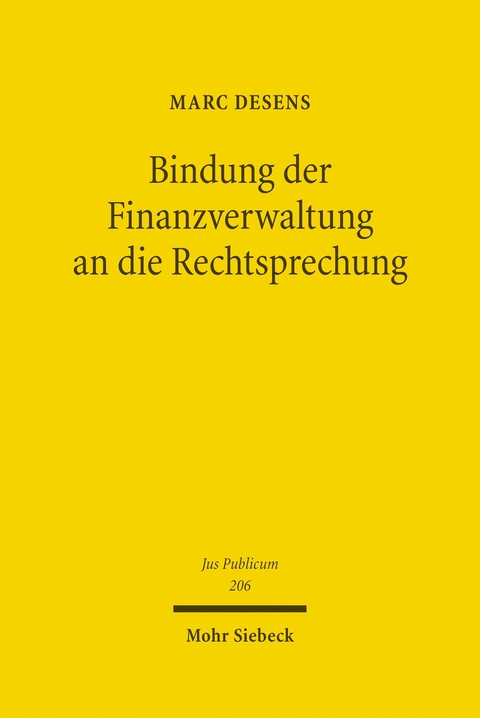 Bindung der Finanzverwaltung an die Rechtsprechung -  Marc Desens