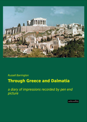 Through Greece and Dalmatia - Russell Barrington