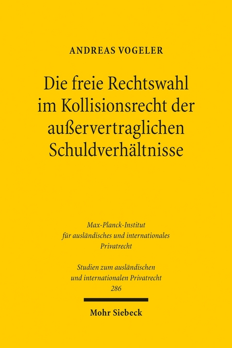 Die freie Rechtswahl im Kollisionsrecht der außervertraglichen Schuldverhältnisse -  Andreas Vogeler