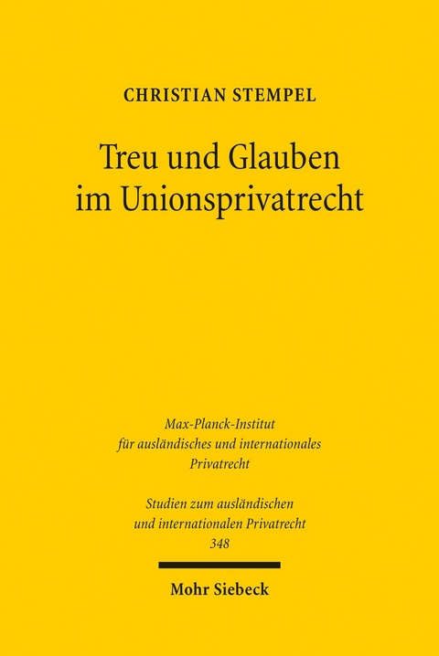 Treu und Glauben im Unionsprivatrecht -  Christian Stempel