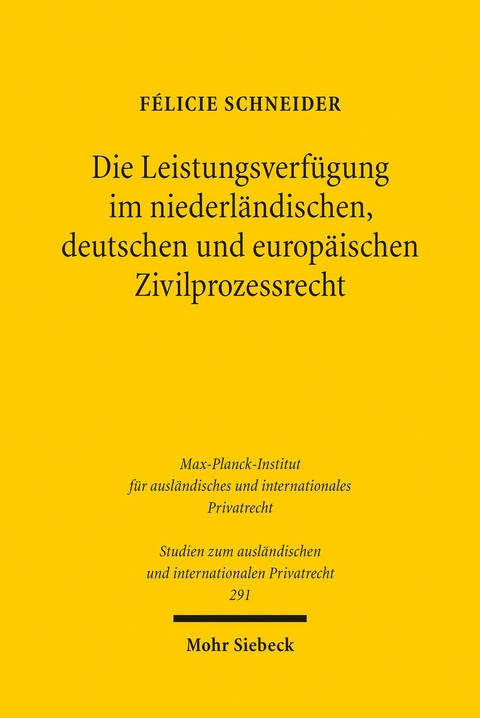 Die Leistungsverfügung im niederländischen, deutschen und europäischen Zivilprozessrecht -  Félicie Schneider