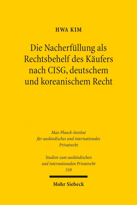 Die Nacherfüllung als Rechtsbehelf des Käufers nach CISG, deutschem und koreanischem Recht -  Hwa Kim