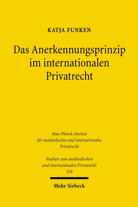 Das Anerkennungsprinzip im internationalen Privatrecht -  Katja Funken