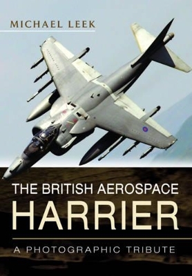 The British Aerospace Harrier - A Photographic Tribute - Michael Leek