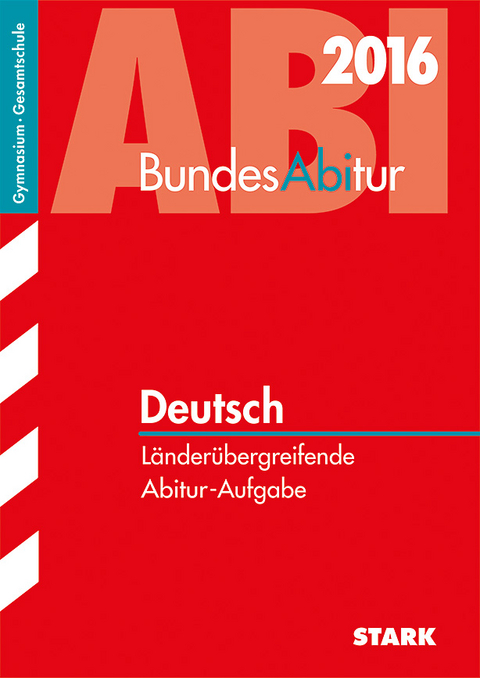 BundesAbitur Deutsch - Länderübergreifende Aufgaben - Marlene Stahl-Busch, Lucie Küppers, Susanne Holmes, Ute Mattheus