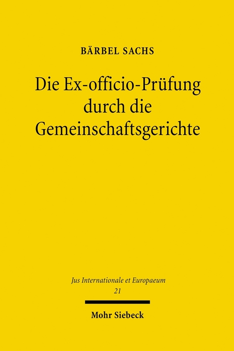 Die Ex-officio-Prüfung durch die Gemeinschaftsgerichte -  Bärbel Sachs