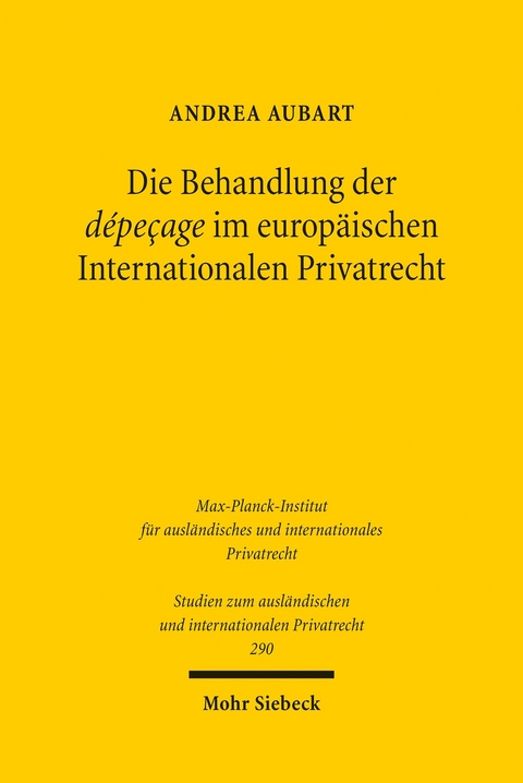 Die Behandlung der dépeçage im europäischen Internationalen Privatrecht -  Andrea Aubart