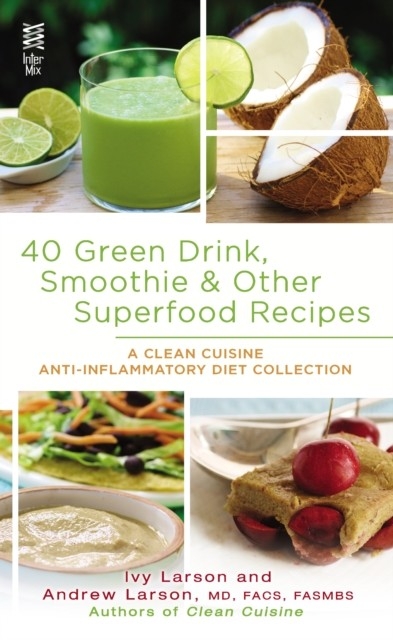 40 Green Drink, Smoothie & Other Superfood Recipes -  Andrew Larson,  Ivy Larson