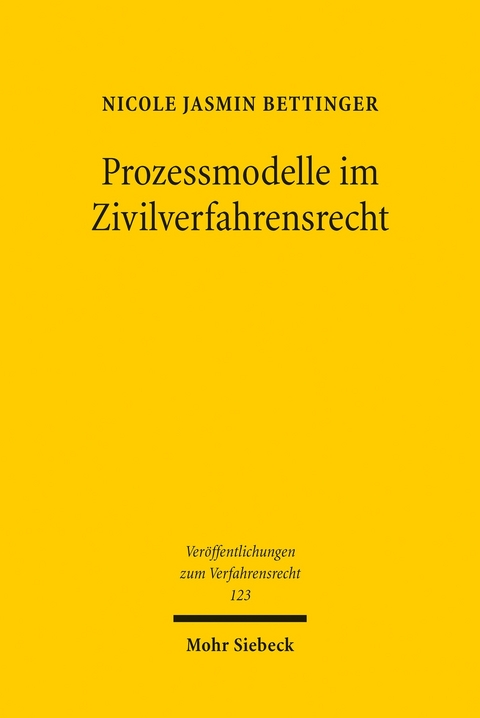 Prozessmodelle im Zivilverfahrensrecht -  Nicole Jasmin Bettinger