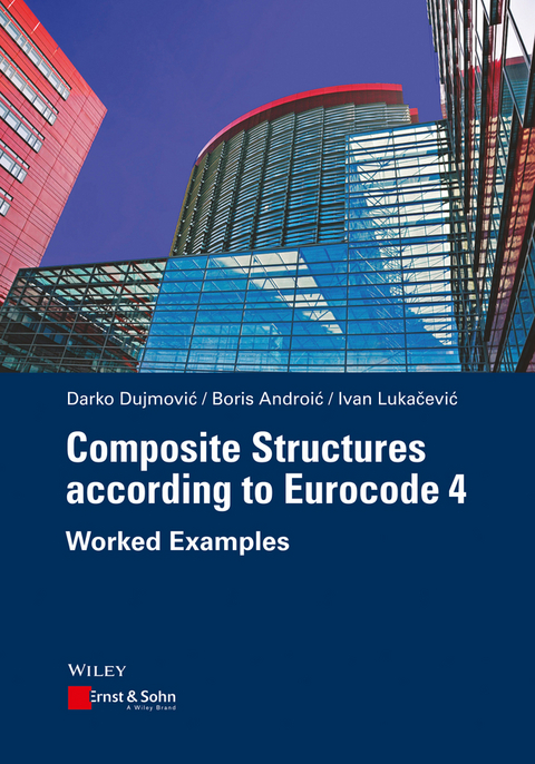 Composite Structures according to Eurocode 4 - Darko Dujmovic, Boris Androic, Ivan Lukacevic