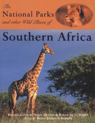 National Parks and Other Wild Places of Southern Africa - Brian Johnson Barker