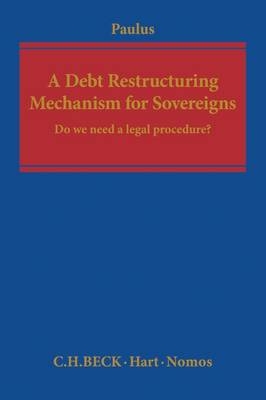 A Debt Restructuring Mechanism for Sovereigns - Professor Dr Christoph G Paulus