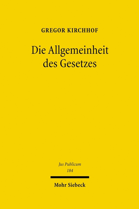 Die Allgemeinheit des Gesetzes -  Gregor Kirchhof