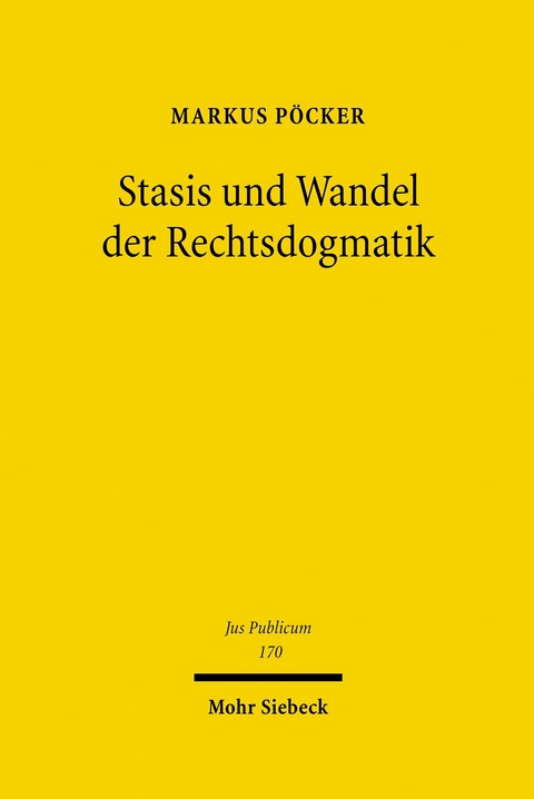 Stasis und Wandel der Rechtsdogmatik -  Markus Pöcker