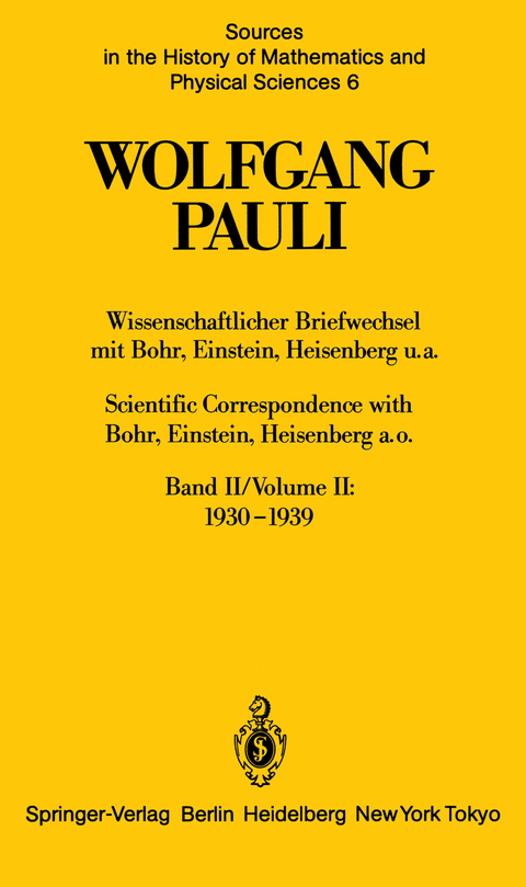 Wissenschaftlicher Briefwechsel mit Bohr, Einstein, Heisenberg u.a. Band II: 1930–1939 / Scientific Correspondence with Bohr, Einstein, Heisenberg a.o. Volume II: 1930–1939 - Wolfgang Pauli