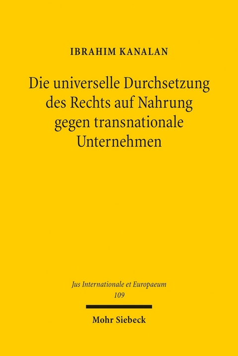 Die universelle Durchsetzung des Rechts auf Nahrung gegen transnationale Unternehmen -  Ibrahim Kanalan