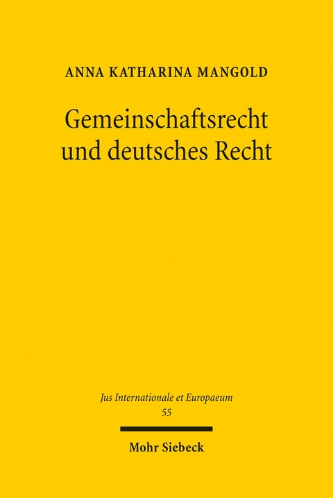 Gemeinschaftsrecht und deutsches Recht -  Anna Katharina Mangold