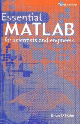 Essential MATLAB for scientists and engineers - Brian D. Hahn