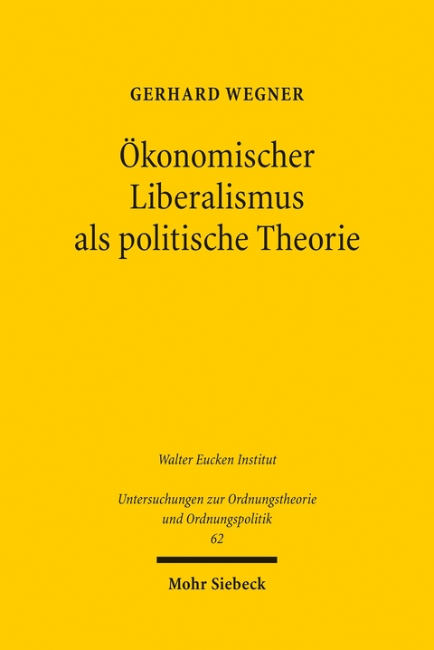 Ökonomischer Liberalismus als politische Theorie -  Gerhard Wegner