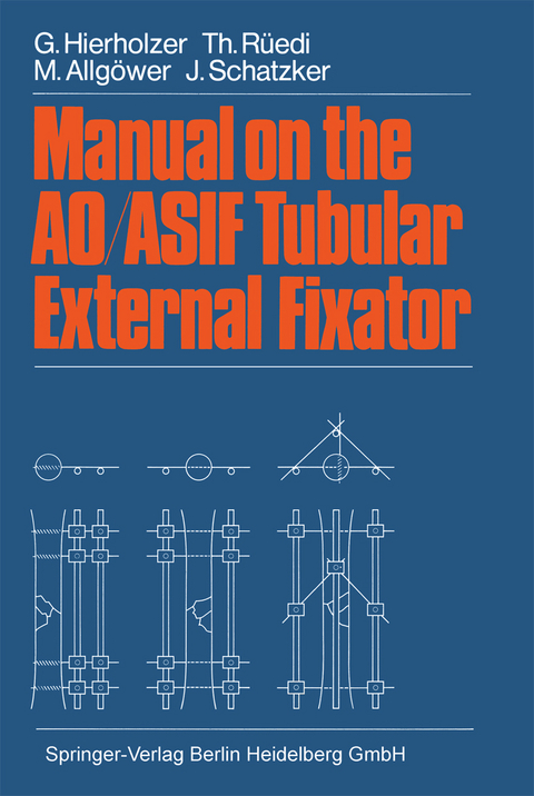 Manual on the AO/ASIF Tubular External Fixator - G. Hierholzer, T. Rüedi, M. Allgöwer, J. Schatzker