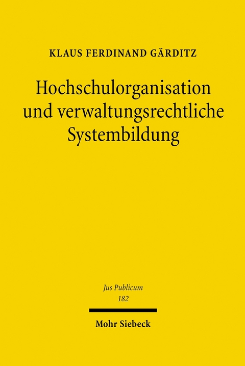 Hochschulorganisation und verwaltungsrechtliche Systembildung -  Klaus Ferdinand Gärditz