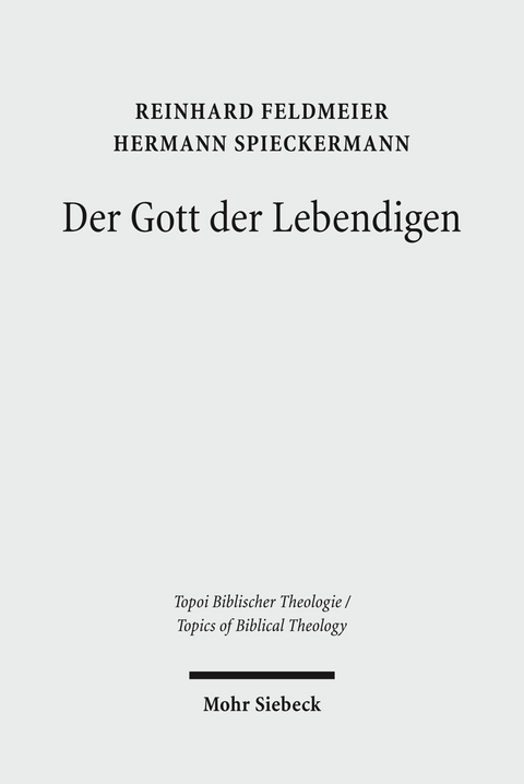 Der Gott der Lebendigen -  Reinhard Feldmeier,  Hermann Spieckermann