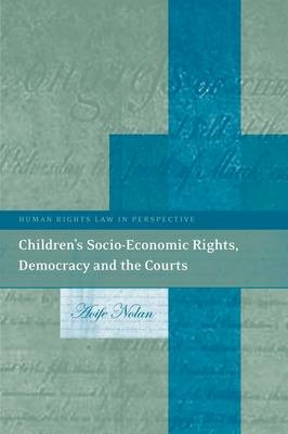 Children’s Socio-Economic Rights, Democracy And The Courts - Aoife Nolan