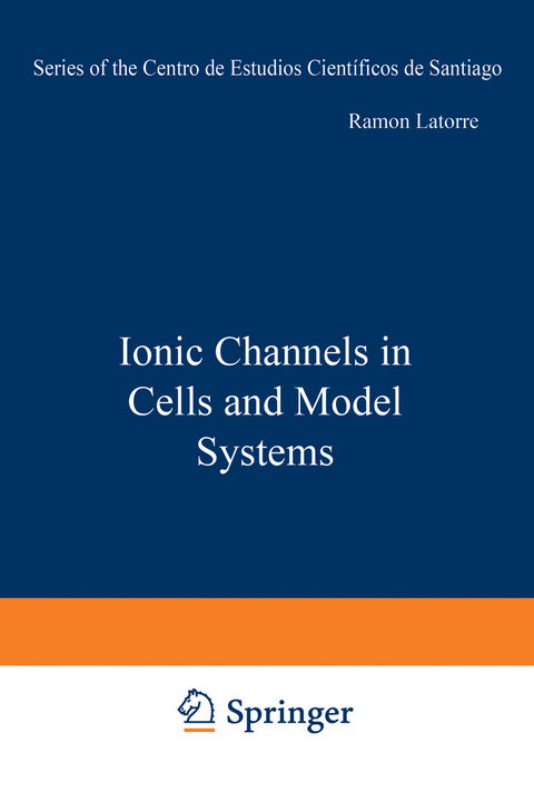 Ionic Channels in Cells and Model Systems - 