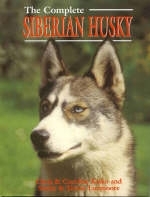 The Complete Siberian Husky - Chris Kisko,  etc., Caroline Kisko, Simon Luxmoore, Sheila Luxmoore