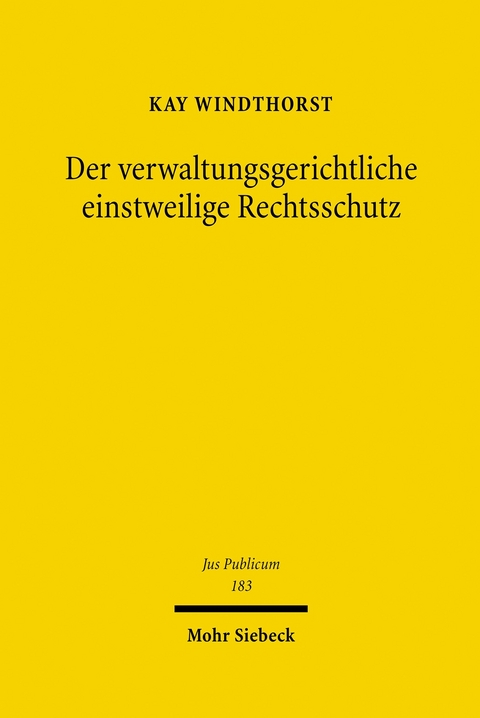 Der verwaltungsgerichtliche einstweilige Rechtsschutz -  Kay Windthorst