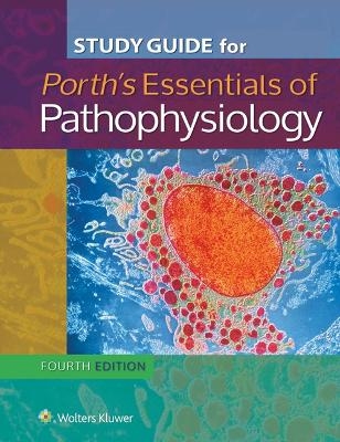 Study Guide for Essentials of Pathophysiology - Brian Kipp