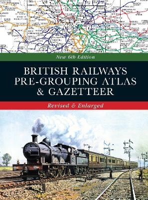 British Railways Pre-Grouping Atlas and Gazetteer 6th edition -  Ian Allan Publishing Ltd