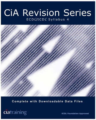 CiA Revision Series ECDL/ICDL Syllabus 4 -  CiA Training Ltd.