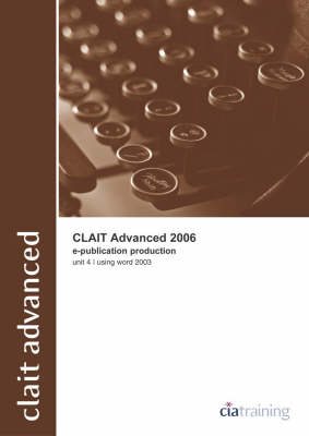 CLAiT Advanced 2006 Unit 4 E-Publication Production Using Word 2003 -  CiA Training Ltd.