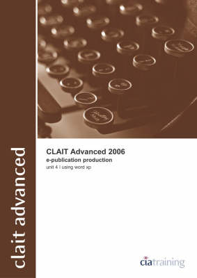 CLAiT Advanced 2006 Unit 4 E-Publication Production Using Word XP -  CiA Training Ltd.