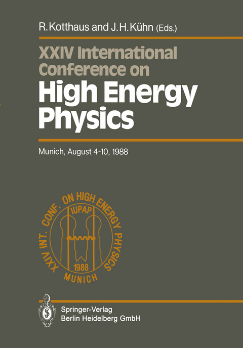 International Conference on High Energy Physics/ International Union of Pure and Applied Physics, 24. 1988, München - 