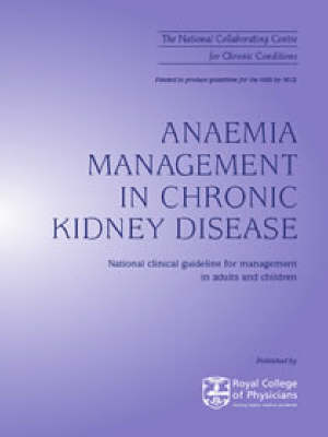 Anaemia Management in Chronic Kidney Disease -  National Collaborating Centre for Chronic Conditions at the Royal College of Physicians